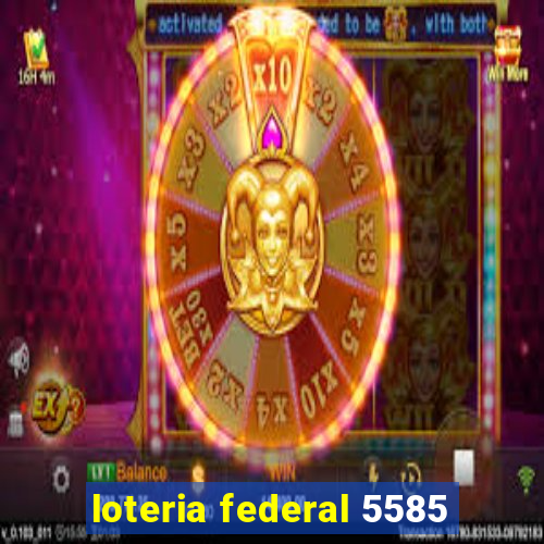 loteria federal 5585